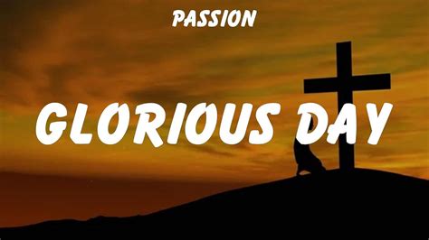 Passion ~ Glorious Day # lyrics # Hillsong Worship - YouTube