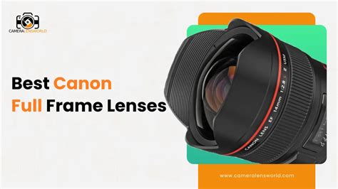 Discover 9 best Canon full frame lenses