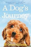 A Dog's Journey (A Dog's Purpose, #2) by W. Bruce Cameron — Reviews, Discussion, Bookclubs, Lists