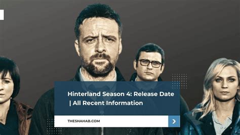 Hinterland Season 4: Release Date | All Recent Information - Unleashing ...