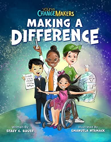 Making a Difference: An Inspirational Book About Kids Changing the World! - Stacy C. Bauer ...