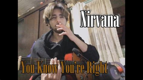 You Know You’re Right - Nirvana Cover - YouTube