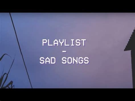 Playlist - Sad Songs - YouTube