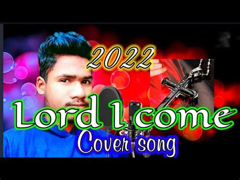 Lord I come I confess // Cover song by Sobhachandra // new jesus song 2022 // yesu ganna ...