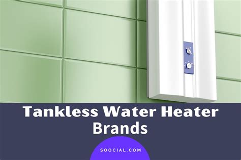 12 Tankless Water Heater Brands You Can Trust - Soocial