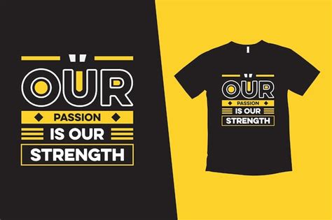 Premium Vector | Our passion is our strength typography t-shirt design with a mockup quotes t ...