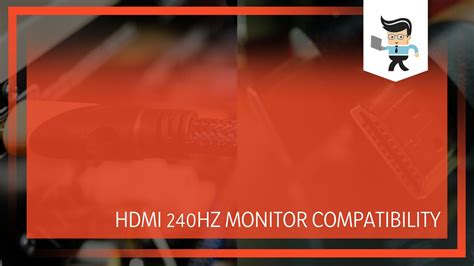 HDMI 240HZ Monitor Compatibility: A Complete Guide To Making It Work