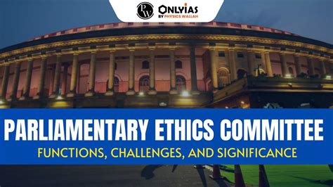 Parliamentary Ethics Committee: Functions, Challenges, And Significance ...