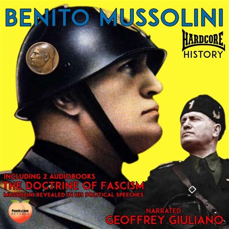 Benito Mussolini: The Doctrine Of Fascism & Mussolini Revealed in His Political Speeches ...