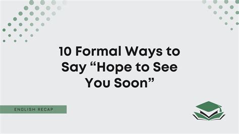 10 Formal Ways to Say “Hope to See You Soon” - English Recap