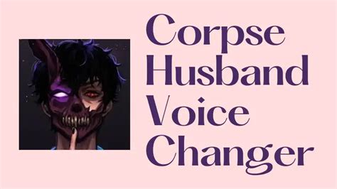 3 Best Corpse Husband Voice Changers for Deep Voice [Free]