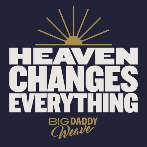 Heaven Changes Everything Chords PDF (Big Daddy Weave) - PraiseCharts