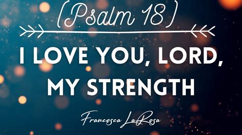 Psalm 18 - I Love You, Lord, My Strength - Francesca LaRosa (Lyric ...