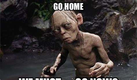 Funny 18th Birthday Memes We Must Go now Smeagol Lord Of the Rings ...