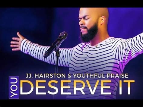 [Music, Lyrics + Video] JJ Hairston & Youthful Praise - You Deserve It ...