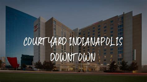 Courtyard Indianapolis Downtown Review - Indianapolis , United States ...