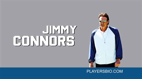 Top 29 Jimmy Connors Quotes - Players Bio