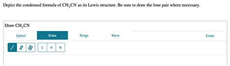 Solved Depict the condensed formula of CH, CN as its Lewis | Chegg.com