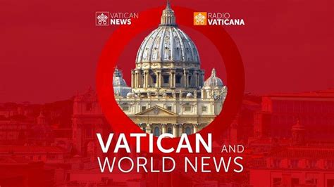 Vatican & World News - Vatican News