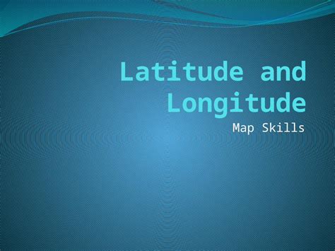 (PPTX) Map Skills. Classwork Complete “Latitude and Longitude” worksheet. Continue working on ...