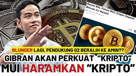 GIMANA NIH SAMSUL ? GIBRAN AKAN PERKUAT KRIPTO, MUI HARAMKAN KRIPTO !! PENDUKUNG 02 PINDAH KE ...