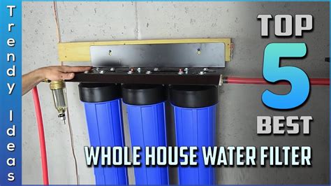 Top 5 Best Whole House Water Filters in 2024 - YouTube