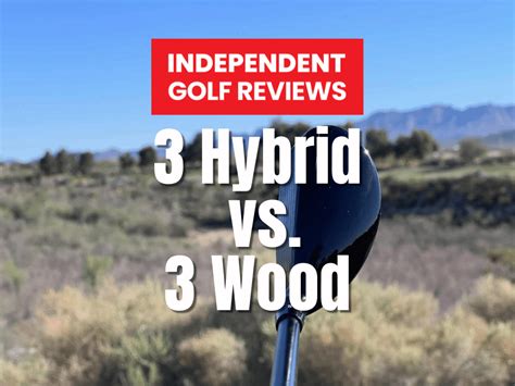 3 Wood Vs 3 Hybrid Difference - When Should You Use Them?