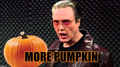 Image tagged in more cowbell,pumpkin,halloween,christopher walken,happy ...