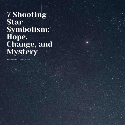 7 Shooting Star Symbolisms: Hope, Change, and Mystery