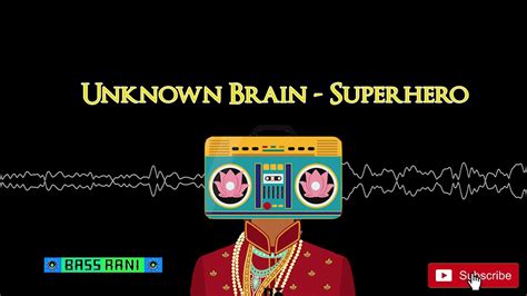 Unknown Brain - Superhero BASSBOOSTED - YouTube