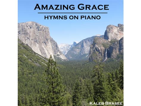 {DOWNLOAD} Kaleb Brasee - Amazing Grace - Hymns on Piano {ALBUM MP3 ZIP} - Wakelet