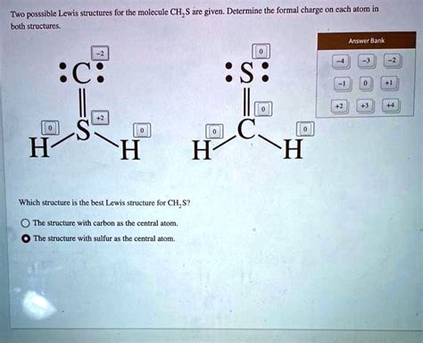 two posssible lewis structures for the molecule chs s are given determine the formal charge on ...