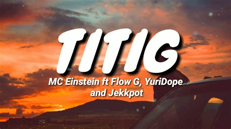 MC Einstein - Titig (Lyrics) ft. Flow G, YuriDope and Jekkpot - YouTube Music