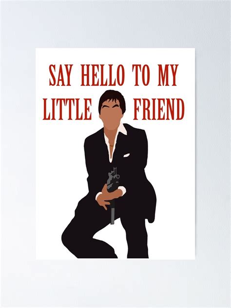 "Say Hello To My Little Friend - Scarface" Poster for Sale by kargashah ...