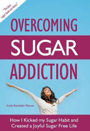 Overcoming Sugar Addiction: How I Kicked My Sugar Habit and Created a ...