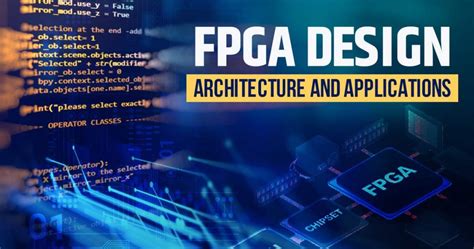 FPGA Design, Architecture and Applications (Updated) [2024]