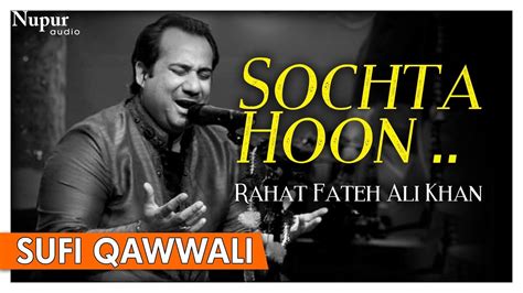 Sochta Hoon Keh by Rahat Fateh Ali Khan with Lyrics - Sufi Romantic Qawwali Song - Nupur Audio ...