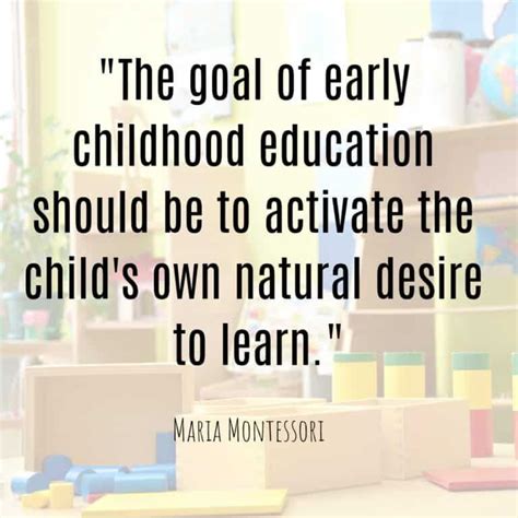 Maria Montessori Quote the goal of early childhood education should be ...