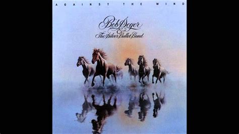 Bob Seger - Against The Wind - YouTube