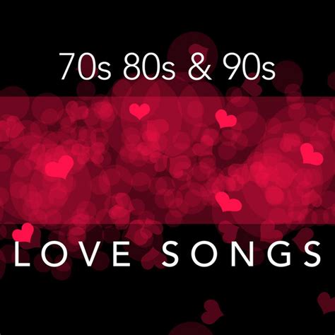 70s 80s and 90s Love Songs - Compilation by Various Artists | Spotify