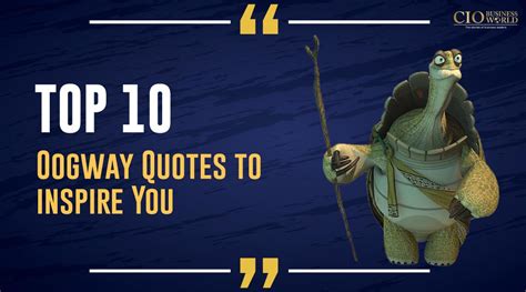 Top 10 Oogway Quotes to Inspire You