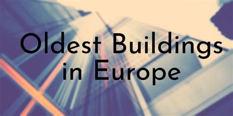 10 Oldest Buildings in Europe that Ever Existed - Oldest.org