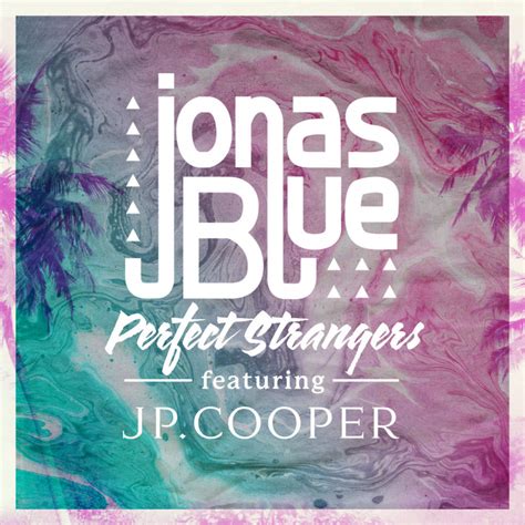 Jonas Blue – Perfect Strangers Lyrics | Genius Lyrics