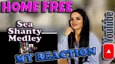 My Reaction to Home Free - Sea Shanty Medley - YouTube