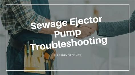 Sewage Ejector Pump Troubleshooting - 3 Tips for Repairs