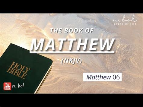 Matthew 6 - NKJV Audio Bible with Text (BREAD OF LIFE) - YouTube