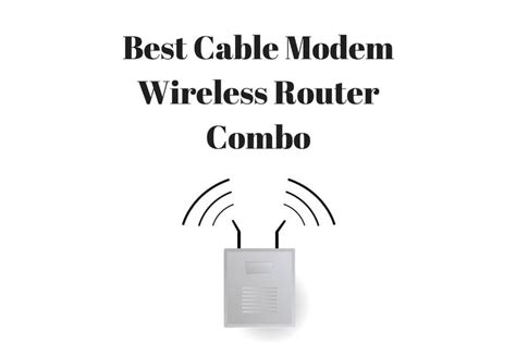 Best Cable Modem Wireless Router Combo | Best Combo Router 2019