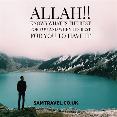 Allah knows what is the best for you and when it's best for you to have ...