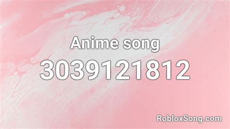 Anime song Roblox ID - Roblox music codes