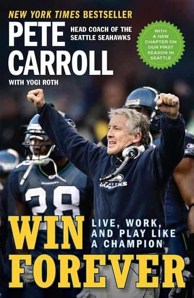 Win Forever: Live, Work, and Play Like a Champion by Pete Carroll (Book Summary) - YourWorkoutBook